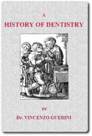 [Gutenberg 51991] • A History of Dentistry from the most Ancient Times until the end of the Eighteenth Century